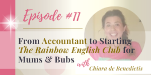podcast from accountant to starting the rainbow english club for mums and bubs