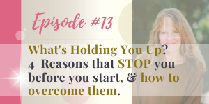 podcast 4 reasons that stop you before you start